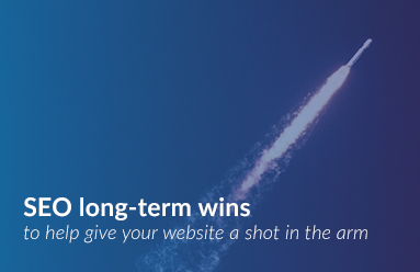 10 essential long-term SEO wins to help give your website a shot in the arm