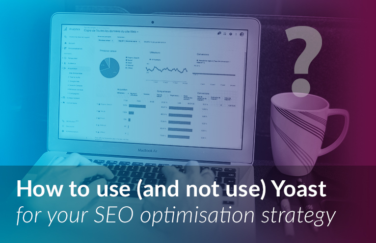 How to use (and not use) Yoast for your SEO optimisation strategy
