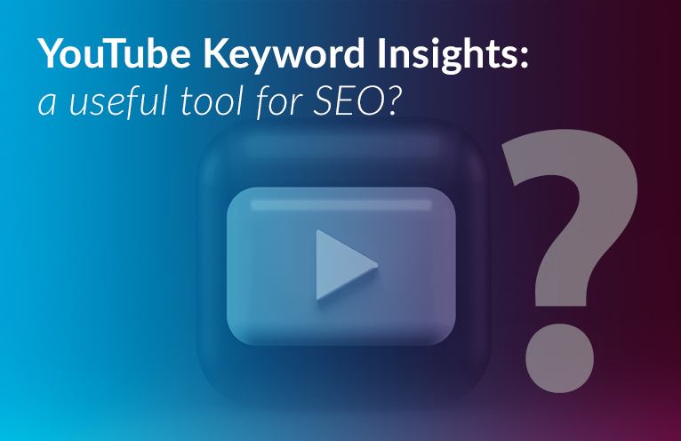 YouTube Keyword Insights: a useful tool for SEO?