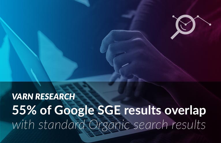 Varn Research: 55% of Google SGE results overlap with standard organic search results